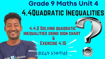Grade 9 Math Unit 4: .4.4.2 Solving quadratic inequalities using sign chart & Exercise 4.10|Saquama
