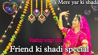  Friend Ki Shadi Special Mashup Dance Shadi Ke Liye Mashup Dance Video Wedding Special 