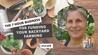 S14 E9: The 7 Hour Business To Fund Your Backyard Farming