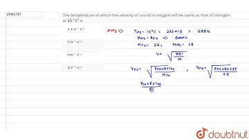 The temperature at which the velocity of sound in oxygen will be same as that of nitrogen at `15...