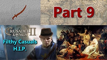 Crusader Kings II Multiplayer - HIP - Filthy Casuals #23 - Part 9