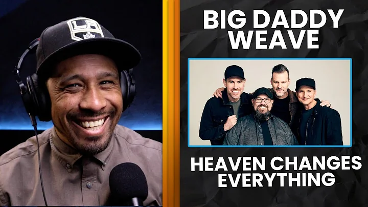 BIG DADDY WEAVE | HEAVEN CHANGES EVERYTHING | FORMER NON-CHRISTIAN REACTS