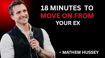 18 Minutes to Move on From Your Ex[MATTHEW HUSSEY]BEST MOTIVAIONAL