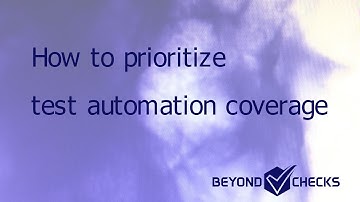 How to prioritize test automation coverage