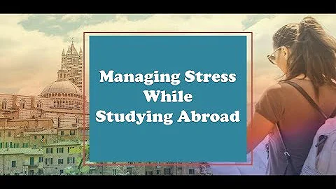 Managing Stress While Studying Abroad