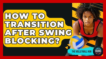 How To Transition After Swing Blocking? - The Volleyball Hub