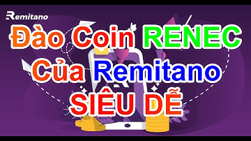 Cách đào đồng coin Renec của Remitano siêu dễ.