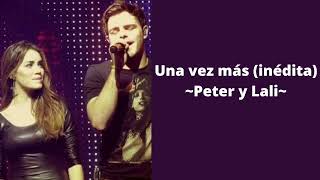 Una vez más (inédita) - Lali y Peter