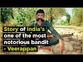 Story of indias one of the most controversial bandit and sandalwood smuggler  veerappan 