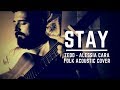 STAY - ZEDD, ALESSIA CARA (Folk Acoustic Cover)
