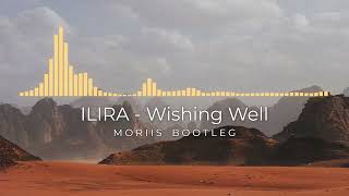 ILIRA - Wishing Well (Moriis Bootleg)