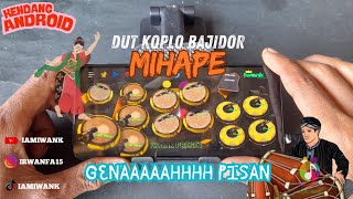 MIHAPE || KENDANG ANDROID || DUT KOPLO BAJIDOR || IAMIWANK