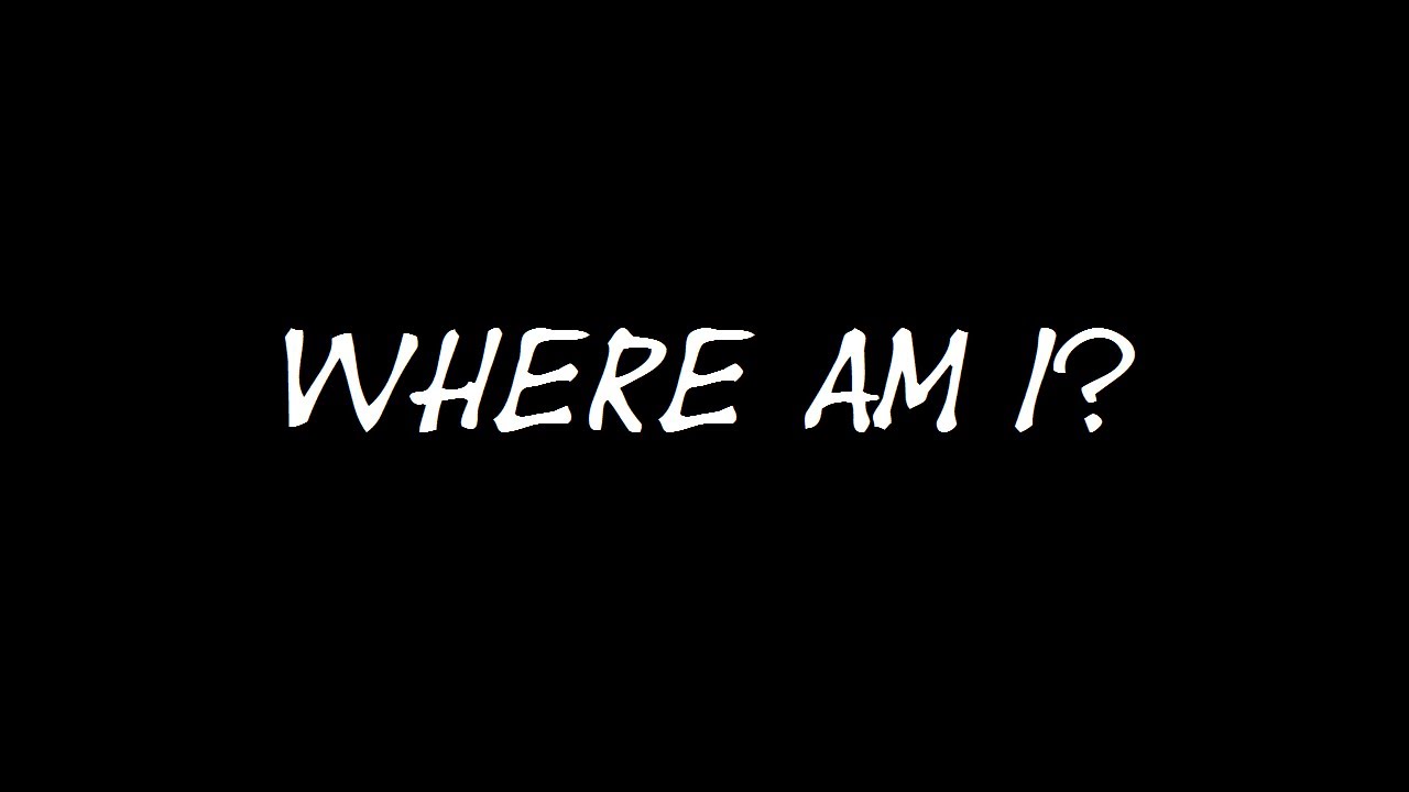 I m coming to 6. Where am i. Where one. Where am i Now. Ｗｈｅｒｅ ａｍ ｉ картиник.