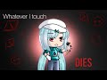 •Whatever I touch Dies• |GLMM| Read pinned comment
