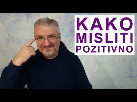 Video: Kako Se Naučiti Razmišljati Samo Pozitivno