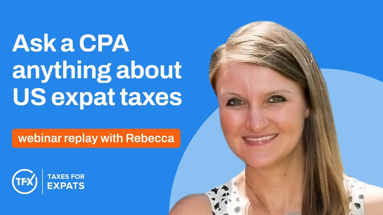 Navigating US Taxes for Expats: Expert Answers & Strategies | TFX Webinar