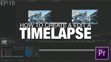 Learn to Edit Videos with Adobe Premiere Pro | EP.15 HOW TO CREATE & EDIT A TIMELAPSE