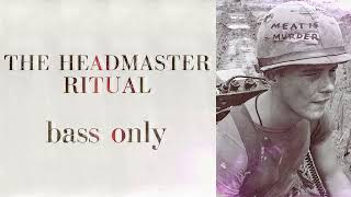 The Headmaster Ritual but Bass Only