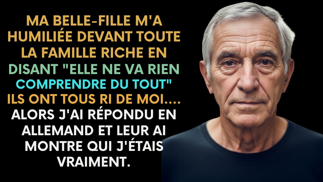 MA BELLE FILLE M'A HUMILIÉE EN ALLEMAND DEVANT LA FAMILLE RICHE — ELLE IGNORE QUE J'AI VÉCU À B
