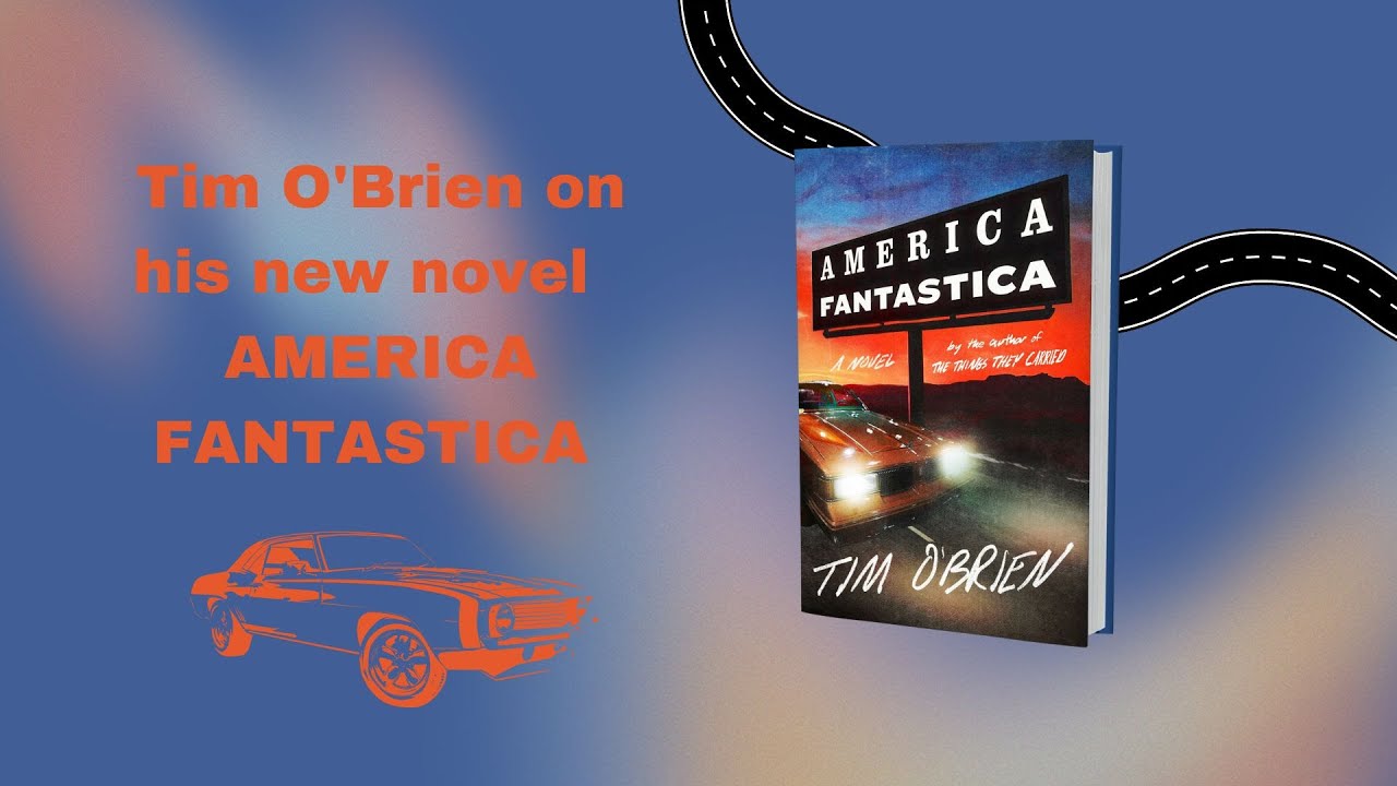 Tim O'Brien on his new novel America Fantastica 