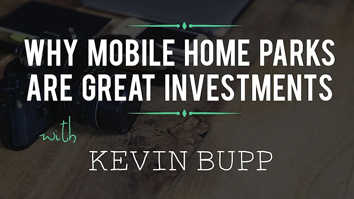 Why Mobile Home Parks are Great Investments with Kevin Bupp