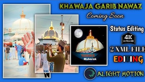 Khwaja Garib Nawaz 811urs Coming soon xml for #alightmotion  kgn Status Editing #xml_file#viralvideo