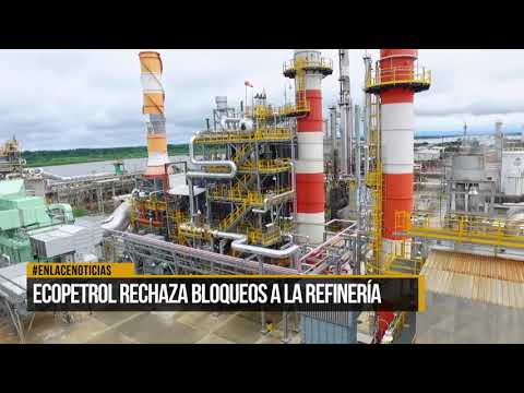 Ecopetrol rechaza bloqueos en la refinería de Barrancabermeja