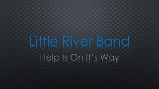 Little River Band Help Is On It's Way Lyrics