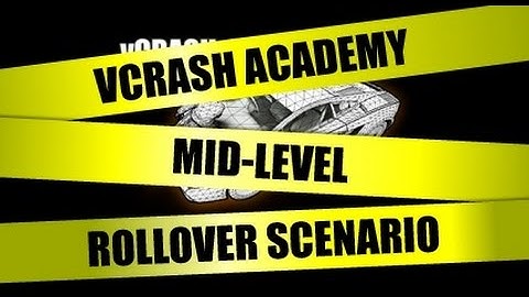 vCRASH Academy | Mid-Level Course | Simulating Yaw, Trip, and Roll Scenarios