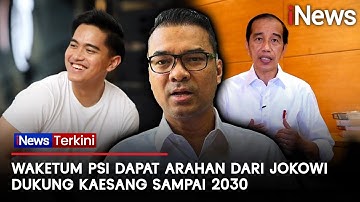 Waketum PSI Sowan ke Jokowi, Dapat Arahan Dukung Kaesang Sampai 2030 | iNews Terkini
