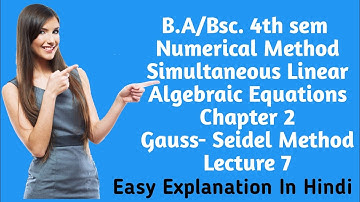 B. A/ Bsc.| 4th sem | Numerical Method| Chapter 2| Gauss- Seidel Method
