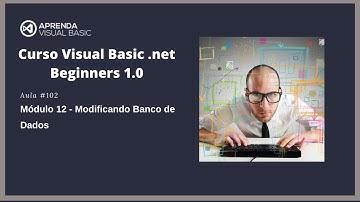 Curso Visual Basic .net Beginners 1.0 - Aula #102 - Modificando Banco de Dados