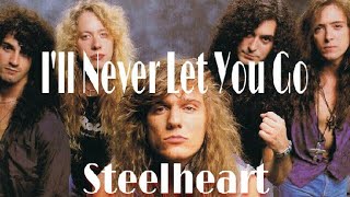 Steelheart - I'll Never Let You Go ( Lyrics)