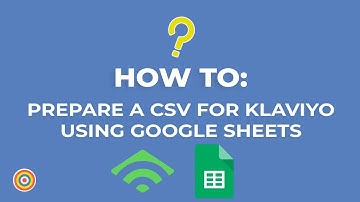 How to Prepare a CSV for Klaviyo using Google Sheets - E-commerce Tutorials