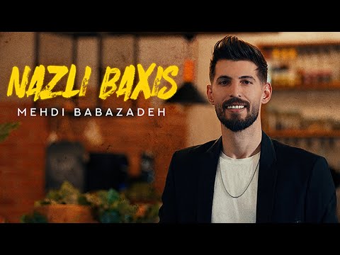 Mehdi Babazadeh - Nazlı Baxış