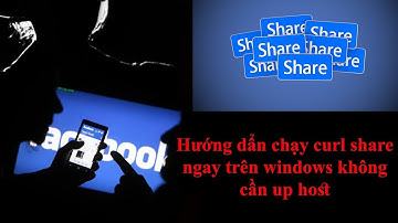 🔯 Hướng dẫn chạy web curl share trên windows không cần host ! buff max bá trên 10k share
