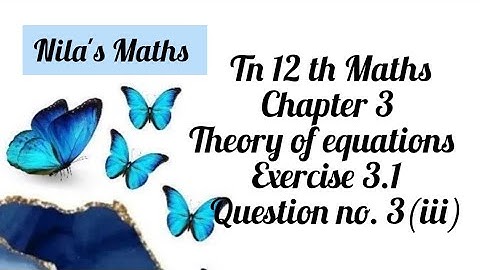TN 12th Maths chapter 3 theory of equations Exercise 3.1 sum no.3(iii)