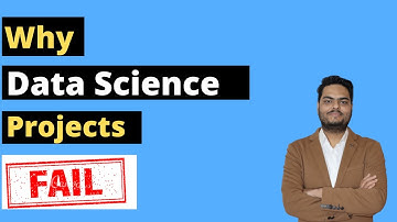 Why Data Science Projects Fail | Why Do Most Data Science Projects Fail?