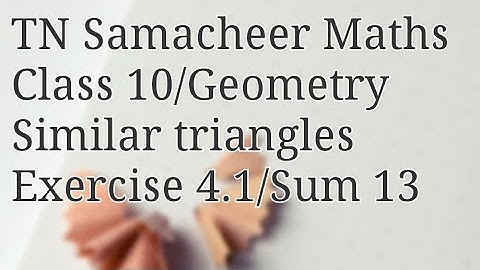 Sum 13 Exercise 4.1 Class 10 Geometry Tamilnadu Samacheer maths Nithyaganesh Maths