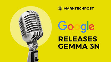 Google AI Releases Gemma 3n—a compact, multimodal foundation model designed to run on edge devices