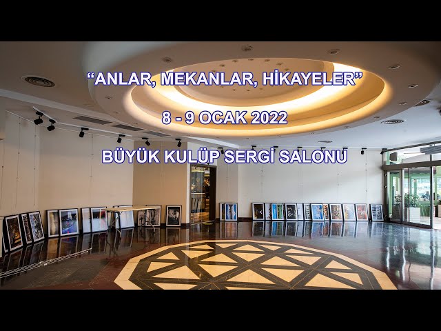 "Anlar, Mekanlar, Hikayeler" Fotoğraf sergisi ve kitabı - Büyük Kulüp Sergi salonu - 8-9 Ocak 2022