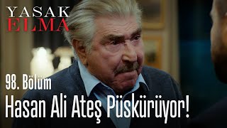 Hasan Ali ateş püskürüyor - Yasak Elma 98. Bölüm