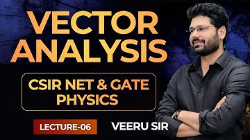 6. Vector Analysis for CSIR NET & GATE Physics 