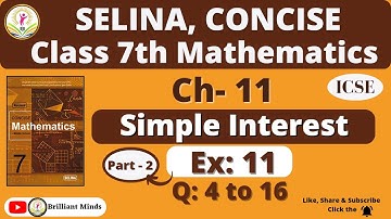 Class 7 ICSE | Selina Concise Math | Ch-11 Simple Interest Ex:11 Q: 4 to 16 @BrilliantMindsEducation