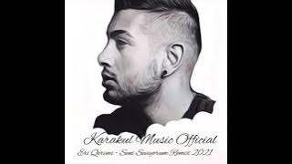 Seni Seviyorum - Eri Qerimi & Karakul Music Remix 2021