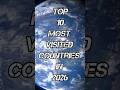 Top 10 Most Visited Countries In 2026 🤑 || #shorts #top