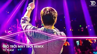 Gió Mây Trời Trôi Remix Phát Lee - Kẻ Chân Tình Thì Thường Gặp Người Giả Dối Remix Hot Tiktok