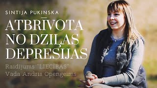 Sintija Pukinska - Atbrīvota no dziļas depresijas!