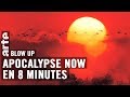 Apocalypse now en 8 minutes   blow up  arte