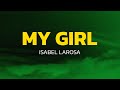 My Girl Isabel LaRosa Lyrics My Girl Isabel LaRosa Lyrics
